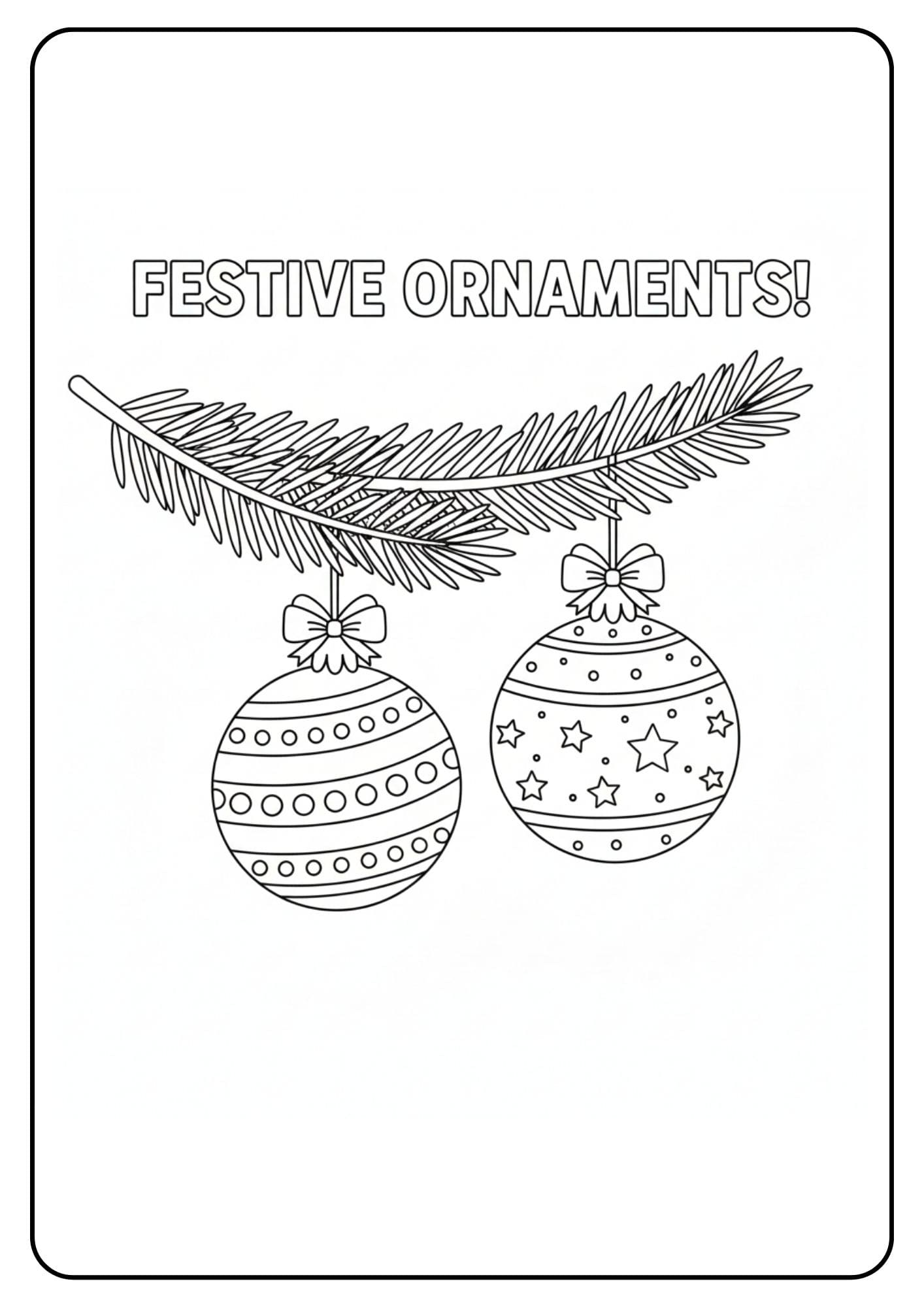 Ein kostenloses Weihnachten Kugeln Ausmalbild mit dem Text "FESTIVE ORNAMENTS!", das zwei Kugeln an einem Tannenzweig zeigt.