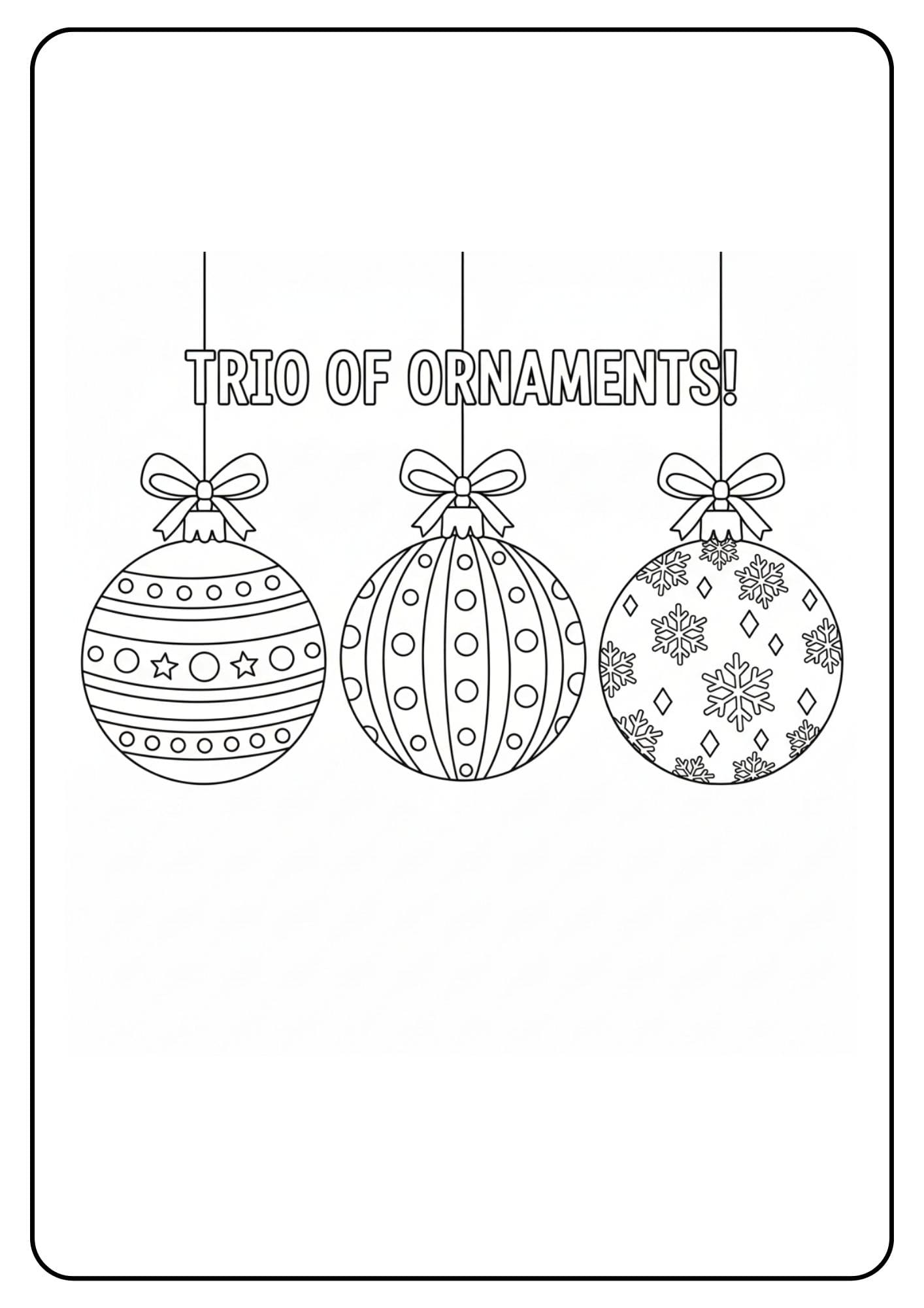 Ein kostenloses Weihnachten Kugeln Ausmalbild mit dem Text "TRIO OF ORNAMENTS!", das drei hängende Kugeln mit verschiedenen Mustern zeigt.
